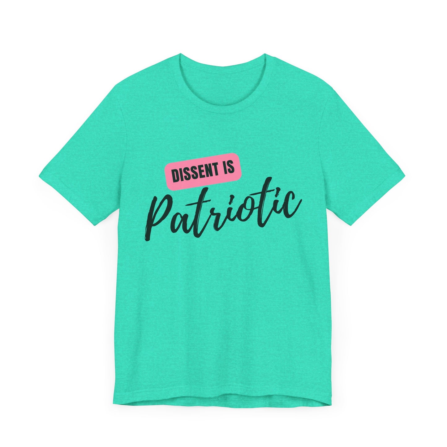 Dissent Is Patriotic T-Shirt Bellla+Canvas