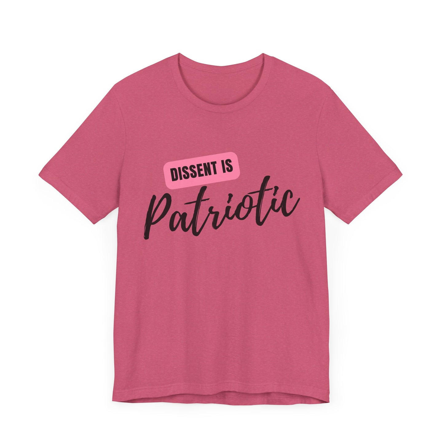 Dissent Is Patriotic T-Shirt Bellla+Canvas