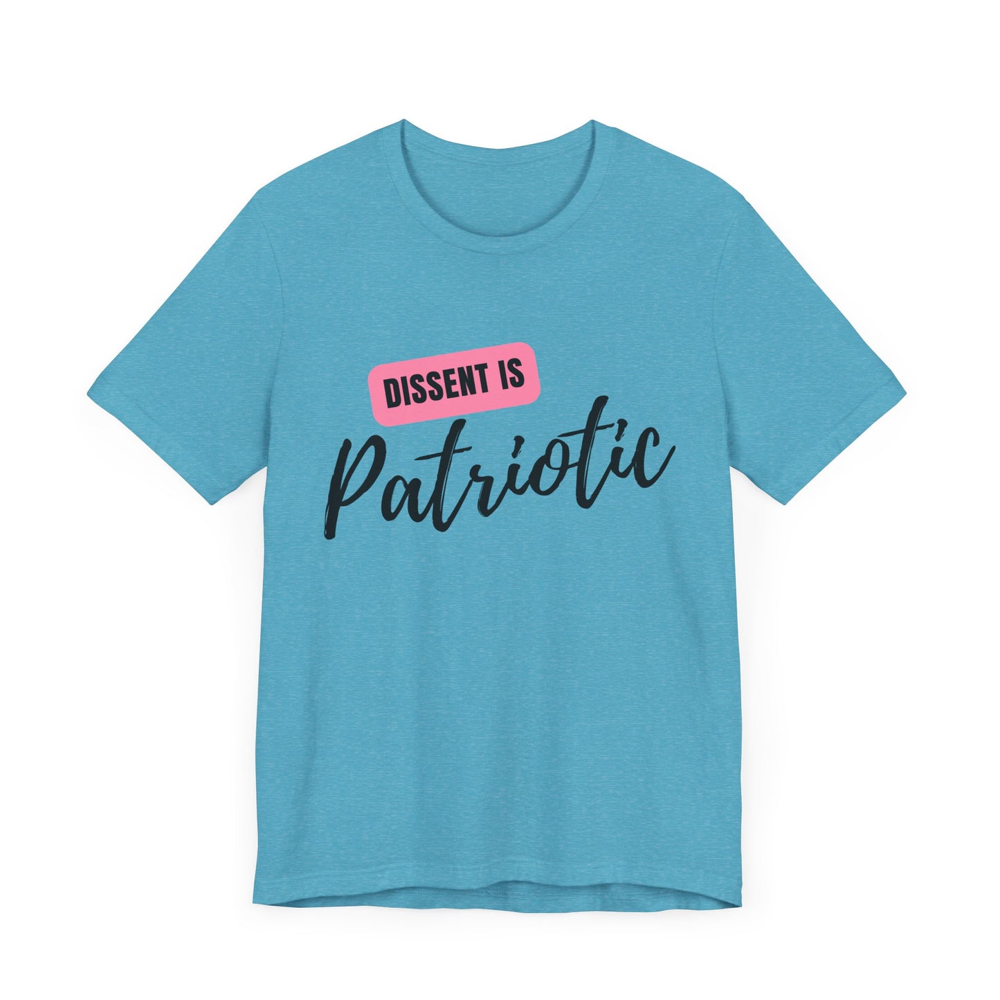 Dissent Is Patriotic T-Shirt Bellla+Canvas