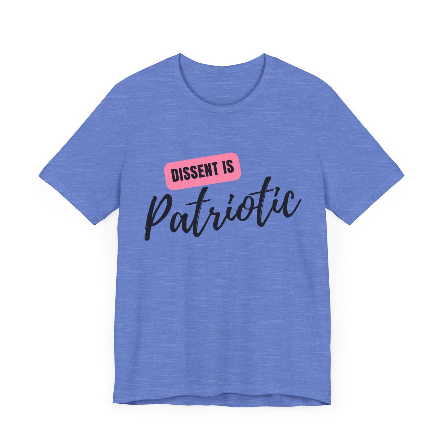 Dissent Is Patriotic T-Shirt Bellla+Canvas