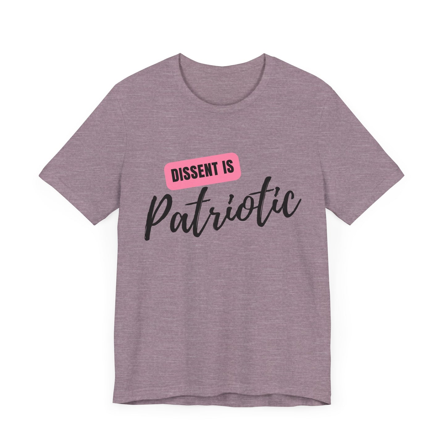 Dissent Is Patriotic T-Shirt Bellla+Canvas