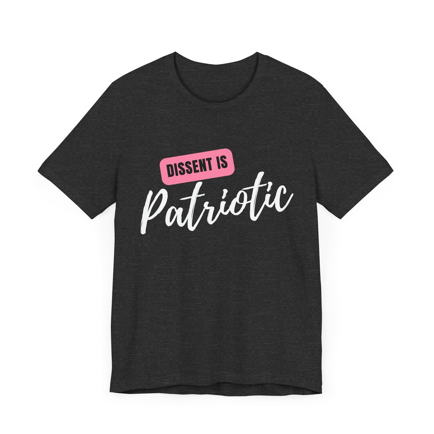 Dissent Is Patriotic T-Shirt Bellla+Canvas